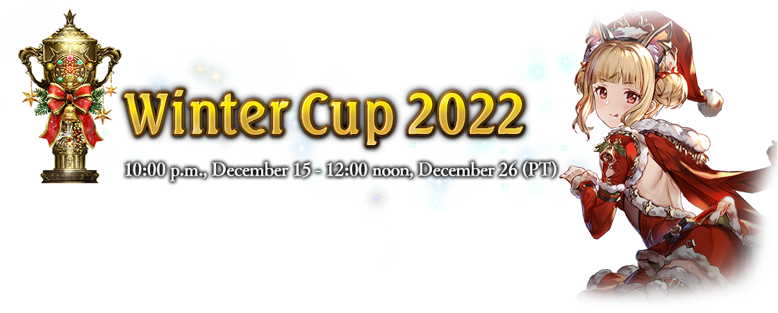 Winter Cup 2022
10:00 p.m., December 15 - 12:00 noon, December 26 (PT)