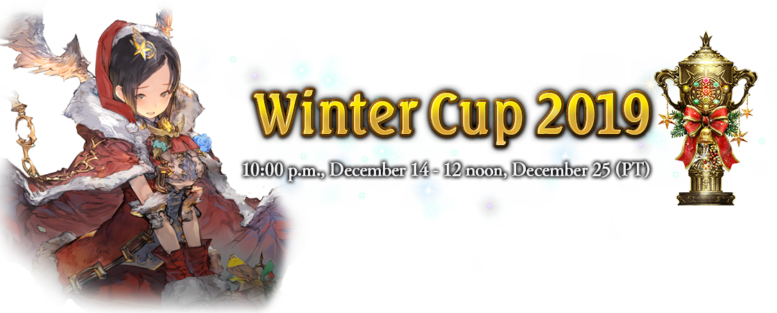 Winter Cup 2019 10:00 p.m., December 14 - 12 noon, December 25 (PT)