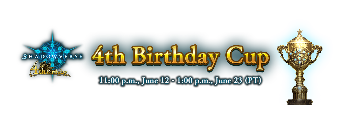 4th Birthday Cup
11:00 p.m., June 12 - 1:00 p.m., June 23 (PT)