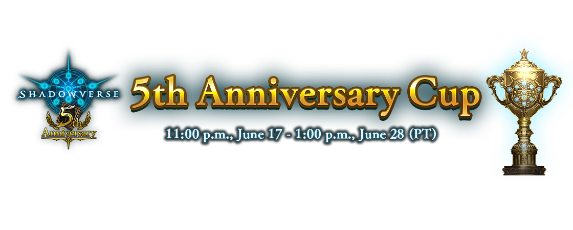 5th Anniversary Cup
11:00 p.m., June 17 - 1:00 p.m., June 28 (PT)