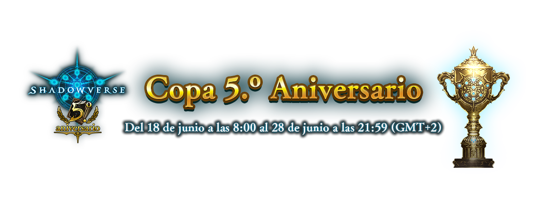 Copa 5.º Aniversario
Del 18 de junio a las 8:00 al 28 de junio a las 21:59 (GMT+2)