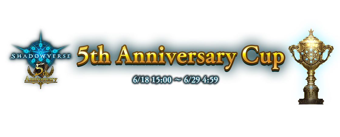 5th Anniversary Cup
6/18 15:00 ～ 6/29 4:59