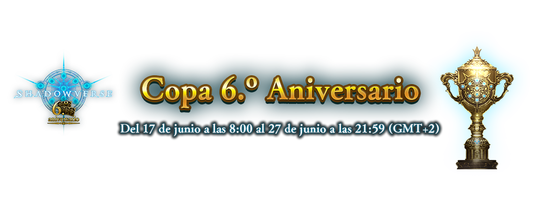 Copa 6.º Aniversario
Del 17 de junio a las 8:00 al 27 de junio a las 21:59 (GMT+2)