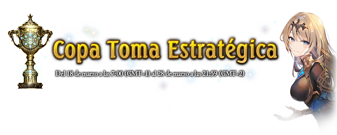 Copa Toma Estratégica
18/3 7:00 (GMT+1) — 28/3 21:59 (GMT+2)