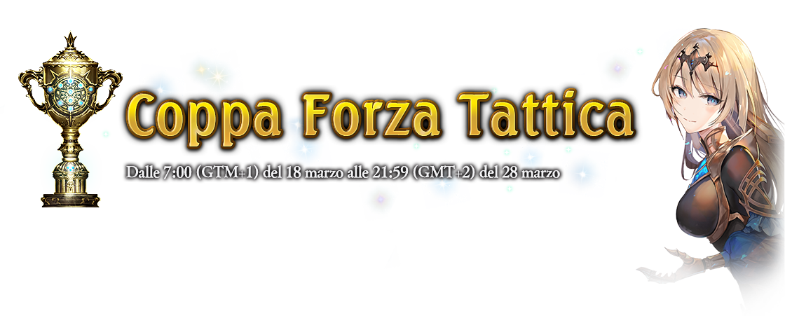 Coppa Forza Tattica
Dalle 7:00 (GTM+1) del 18 marzo alle 21:59 (GMT+2) del 28 marzo