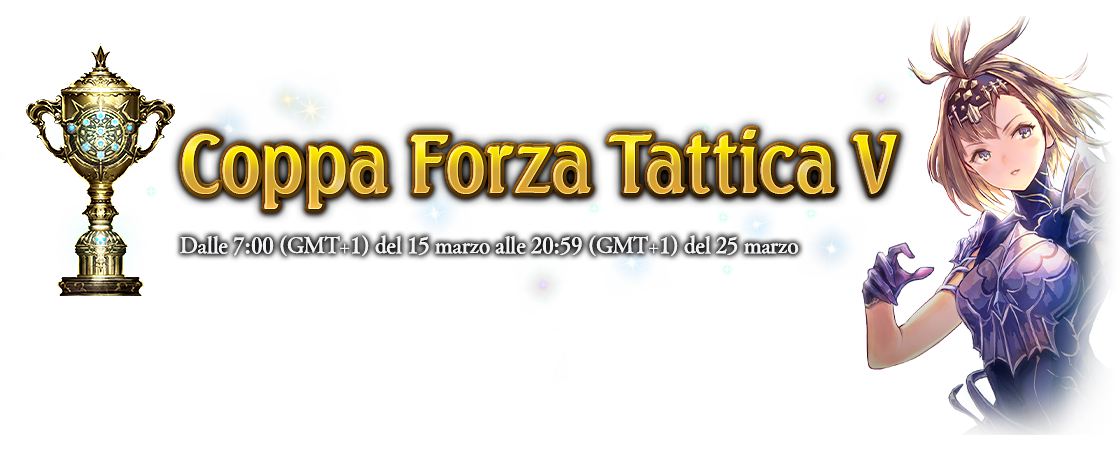 Coppa Forza Tattica V
Dalle 7:00 (GMT+1) del 15 marzo alle 20:59 (GMT+1) del 25 marzo